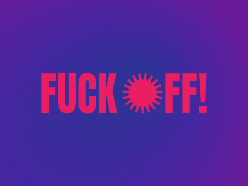 Fuck Off Covid-19! stayathome washhands dontbuytoiletpaper virus antiv.png